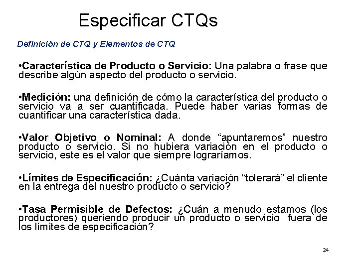 Especificar CTQs Definición de CTQ y Elementos de CTQ • Característica de Producto o