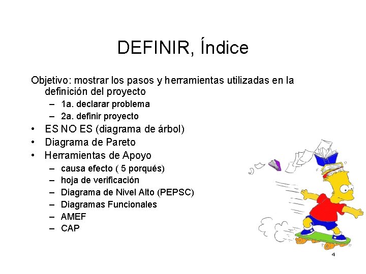 DEFINIR, Índice Objetivo: mostrar los pasos y herramientas utilizadas en la definición del proyecto