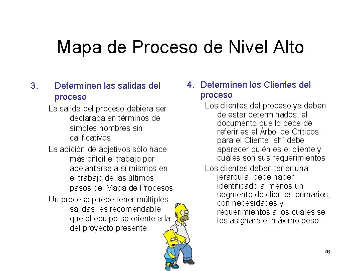 Mapa de Proceso de Nivel Alto 3. Determinen las salidas del proceso La salida