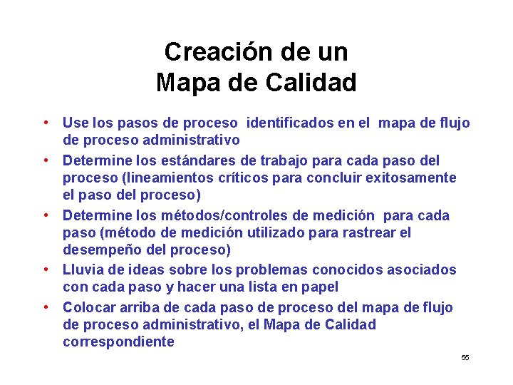 Creación de un Mapa de Calidad • Use los pasos de proceso identificados en