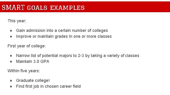 SMART goals examples This year; ● Gain admission into a certain number of colleges