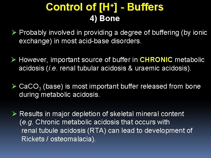 Control of [H+] - Buffers 4) Bone Ø Probably involved in providing a degree