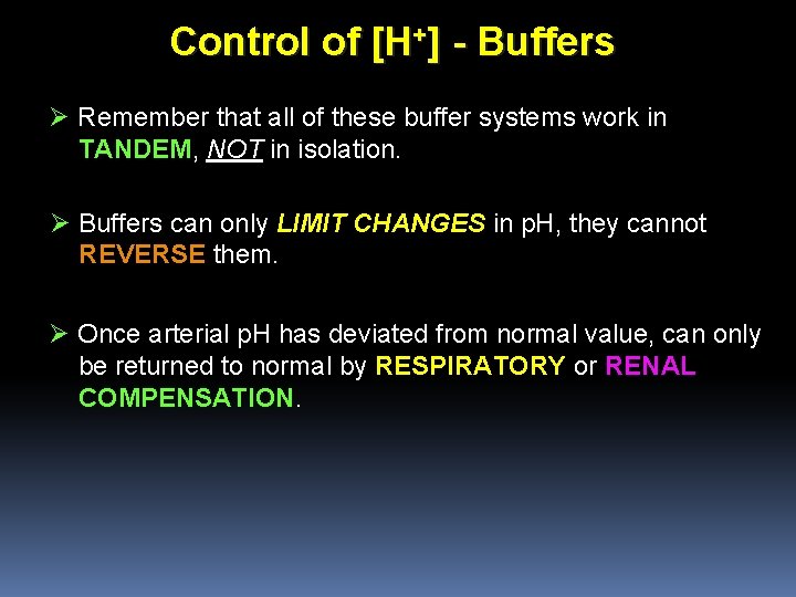 Control of [H+] - Buffers Ø Remember that all of these buffer systems work