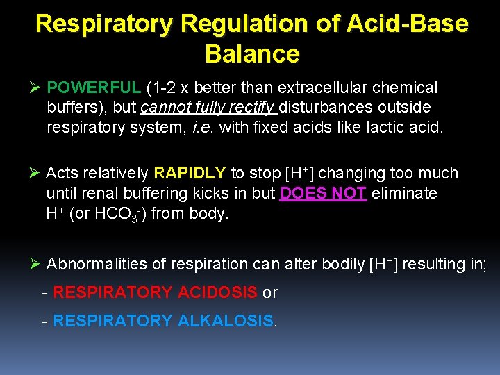 Respiratory Regulation of Acid-Base Balance Ø POWERFUL (1 -2 x better than extracellular chemical