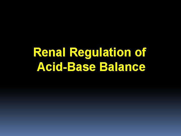 Renal Regulation of Acid-Base Balance 