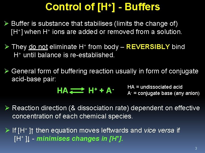 Control of [H+] - Buffers Ø Buffer is substance that stabilises (limits the change