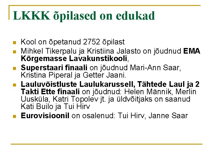 LKKK õpilased on edukad n n n Kool on õpetanud 2752 õpilast Mihkel Tikerpalu