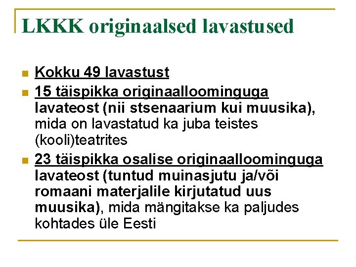 LKKK originaalsed lavastused n n n Kokku 49 lavastust 15 täispikka originaalloominguga lavateost (nii