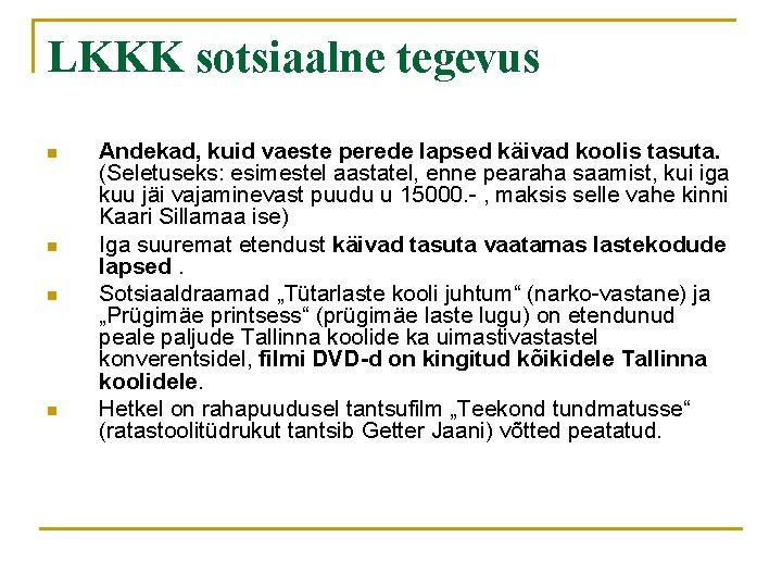 LKKK sotsiaalne tegevus n n Andekad, kuid vaeste perede lapsed käivad koolis tasuta. (Seletuseks: