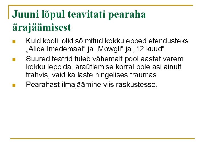 Juuni lõpul teavitati pearaha ärajäämisest n n n Kuid koolil olid sõlmitud kokkulepped etendusteks