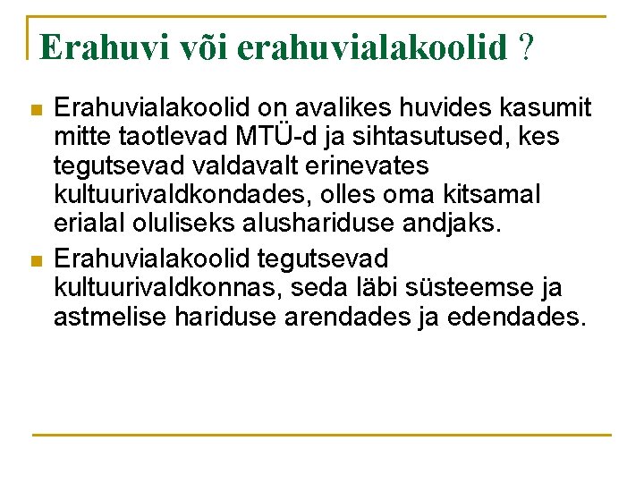 Erahuvi või erahuvialakoolid ? n n Erahuvialakoolid on avalikes huvides kasumit mitte taotlevad MTÜ-d