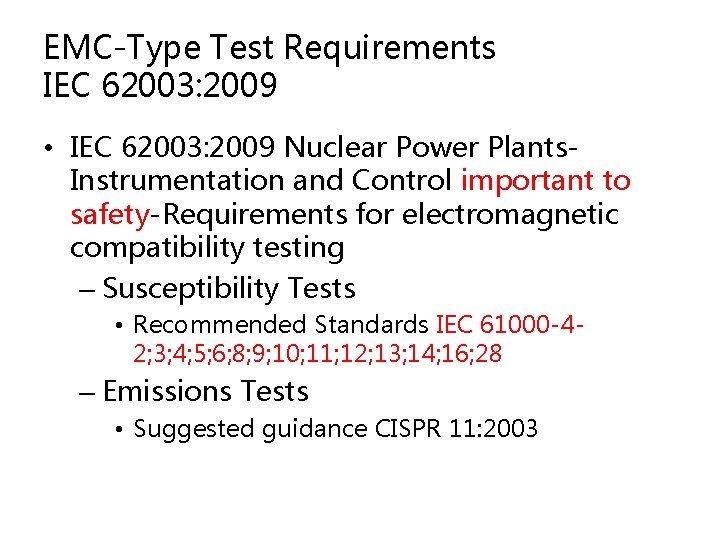 EMC-Type Test Requirements IEC 62003: 2009 • IEC 62003: 2009 Nuclear Power Plants. Instrumentation