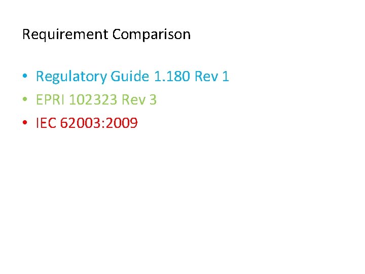 Requirement Comparison • Regulatory Guide 1. 180 Rev 1 • EPRI 102323 Rev 3