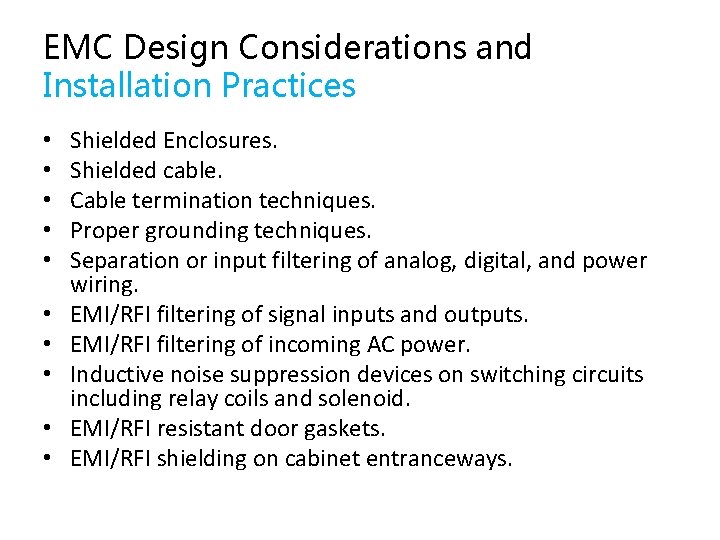 EMC Design Considerations and Installation Practices • • • Shielded Enclosures. Shielded cable. Cable