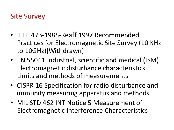 Site Survey • IEEE 473 -1985 -Reaff 1997 Recommended Practices for Electromagnetic Site Survey