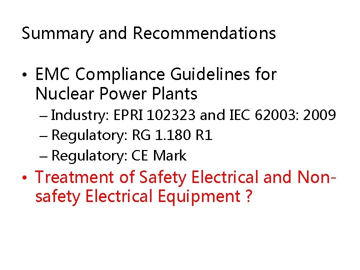 Summary and Recommendations • EMC Compliance Guidelines for Nuclear Power Plants – Industry: EPRI