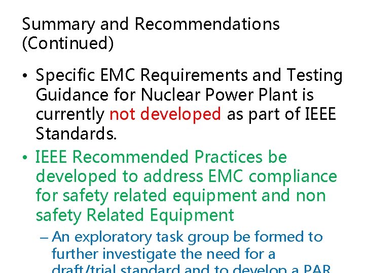 Summary and Recommendations (Continued) • Specific EMC Requirements and Testing Guidance for Nuclear Power