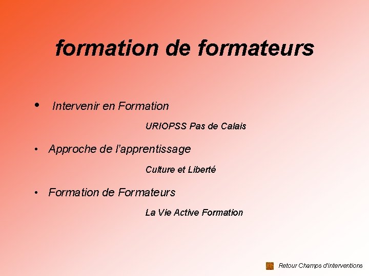 formation de formateurs • Intervenir en Formation URIOPSS Pas de Calais • Approche de