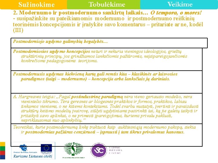 Sužinokime 2. Modernumo ir postmodernumo sankirtų laikais… O tempora, o mores! - susipažinkite su