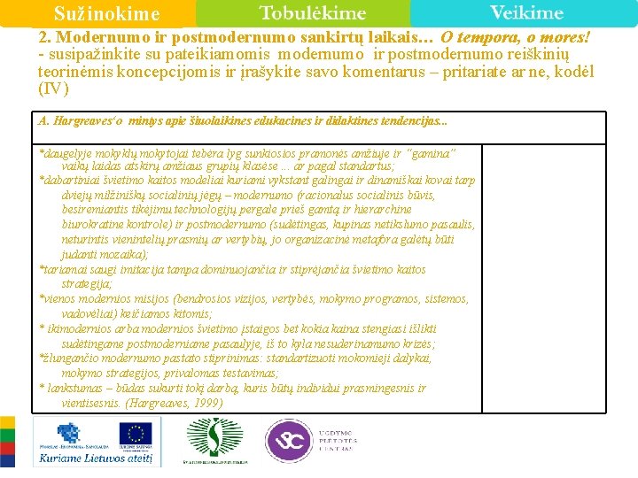 Sužinokime 2. Modernumo ir postmodernumo sankirtų laikais… O tempora, o mores! - susipažinkite su