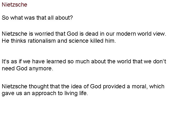 Nietzsche So what was that all about? Nietzsche is worried that God is dead