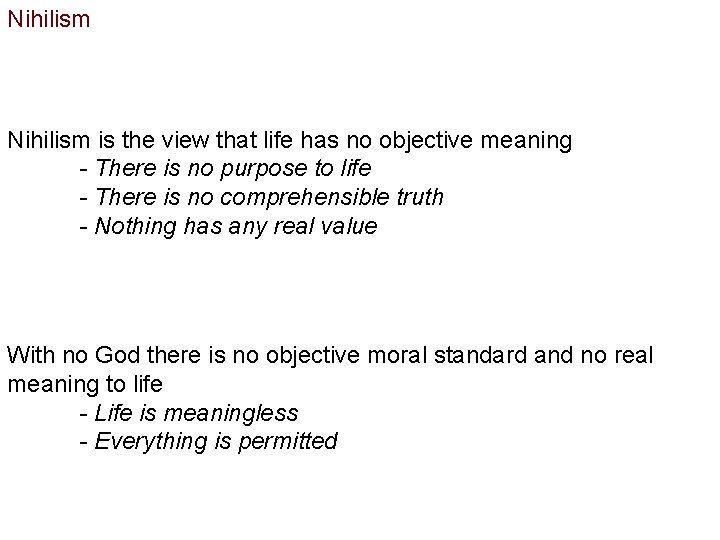 Nihilism is the view that life has no objective meaning - There is no