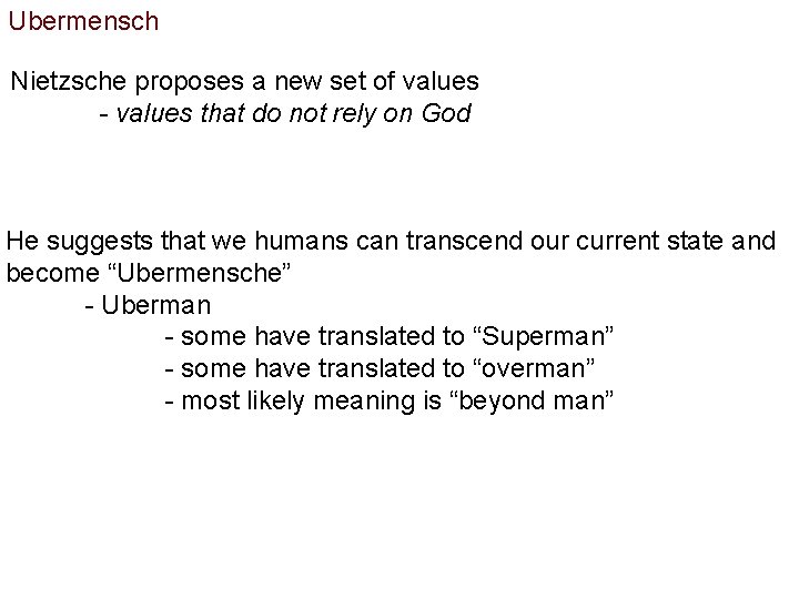 Ubermensch Nietzsche proposes a new set of values - values that do not rely