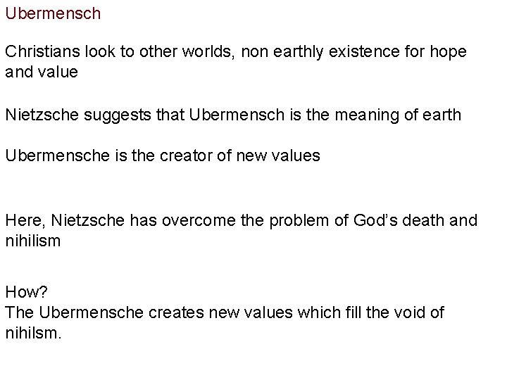 Ubermensch Christians look to other worlds, non earthly existence for hope and value Nietzsche