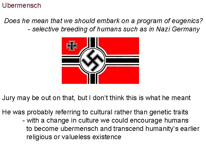 Ubermensch Does he mean that we should embark on a program of eugenics? -