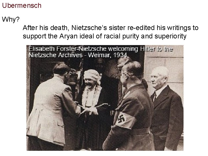 Ubermensch Why? After his death, Nietzsche’s sister re-edited his writings to support the Aryan