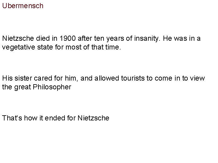 Ubermensch Nietzsche died in 1900 after ten years of insanity. He was in a