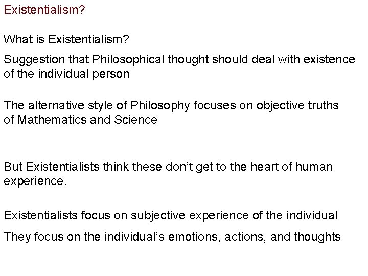 Existentialism? What is Existentialism? Suggestion that Philosophical thought should deal with existence of the