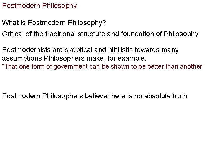 Postmodern Philosophy What is Postmodern Philosophy? Critical of the traditional structure and foundation of