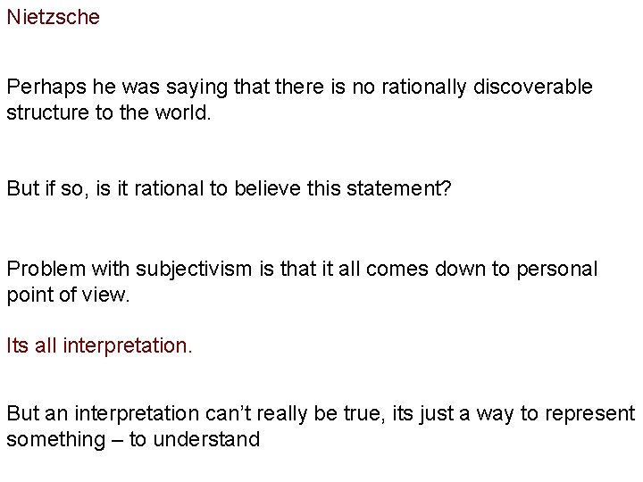 Nietzsche Perhaps he was saying that there is no rationally discoverable structure to the