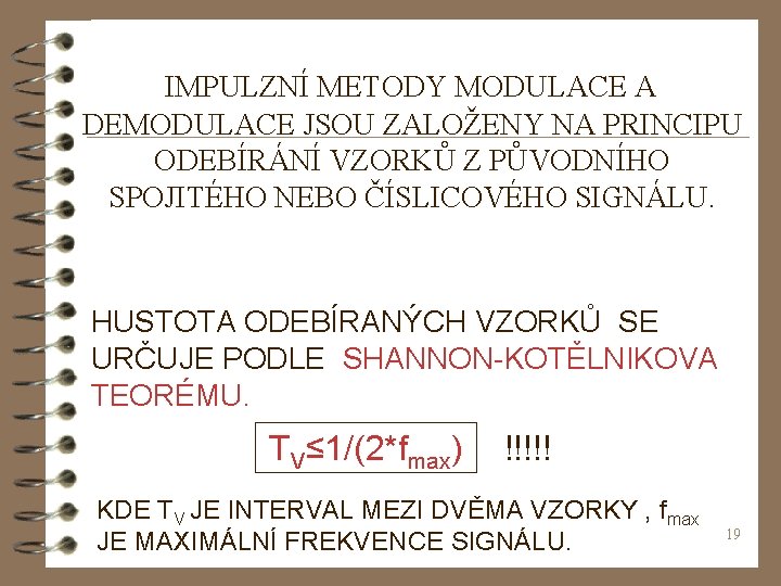  IMPULZNÍ METODY MODULACE A DEMODULACE JSOU ZALOŽENY NA PRINCIPU ODEBÍRÁNÍ VZORKŮ Z PŮVODNÍHO