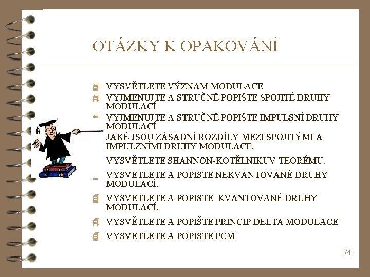 OTÁZKY K OPAKOVÁNÍ 4 VYSVĚTLETE VÝZNAM MODULACE 4 VYJMENUJTE A STRUČNĚ POPIŠTE SPOJITÉ DRUHY