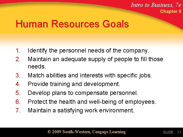Intro to Business, 7 e Chapter 8 Human Resources Goals 1. 2. 3. 4.