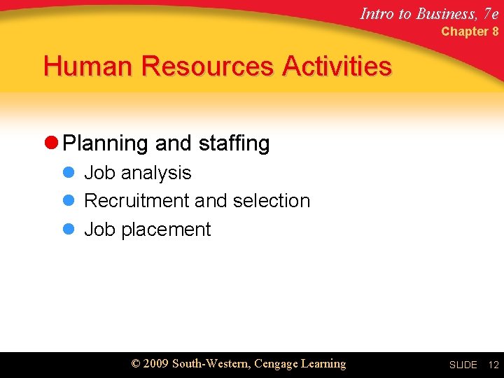 Intro to Business, 7 e Chapter 8 Human Resources Activities l Planning and staffing