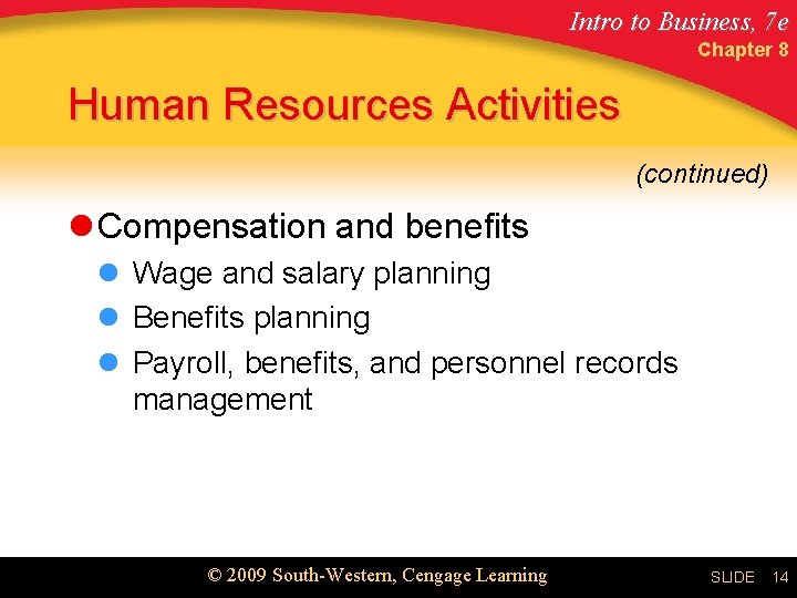 Intro to Business, 7 e Chapter 8 Human Resources Activities (continued) l Compensation and