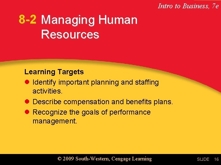 Intro to Business, 7 e 8 -2 Managing Human Resources Learning Targets l Identify