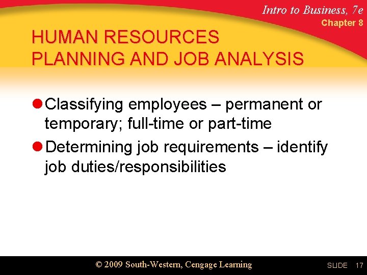 Intro to Business, 7 e HUMAN RESOURCES PLANNING AND JOB ANALYSIS Chapter 8 l