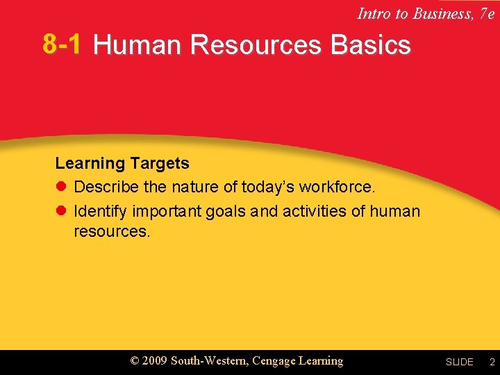 Intro to Business, 7 e 8 -1 Human Resources Basics Learning Targets l Describe