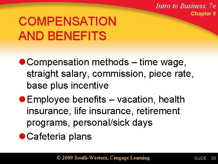 Intro to Business, 7 e COMPENSATION AND BENEFITS Chapter 8 l Compensation methods –