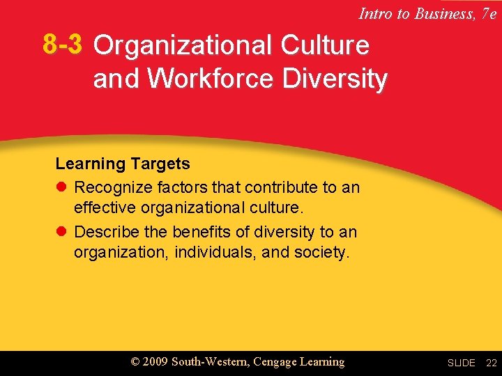 Intro to Business, 7 e 8 -3 Organizational Culture and Workforce Diversity Learning Targets