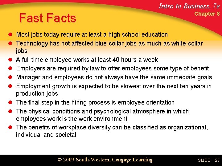 Intro to Business, 7 e Fast Facts Chapter 8 l Most jobs today require