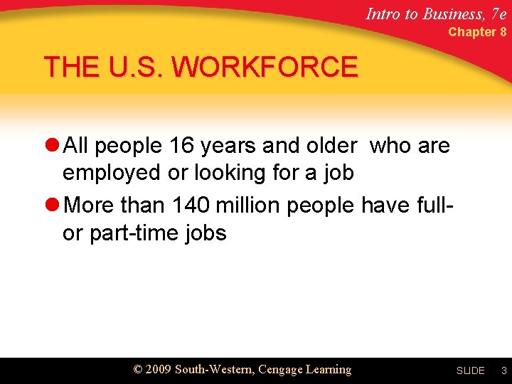 Intro to Business, 7 e Chapter 8 THE U. S. WORKFORCE l All people