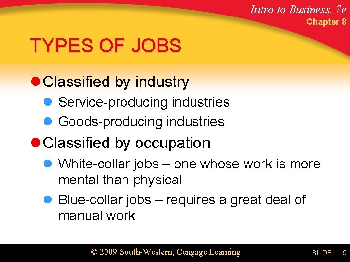 Intro to Business, 7 e Chapter 8 TYPES OF JOBS l Classified by industry