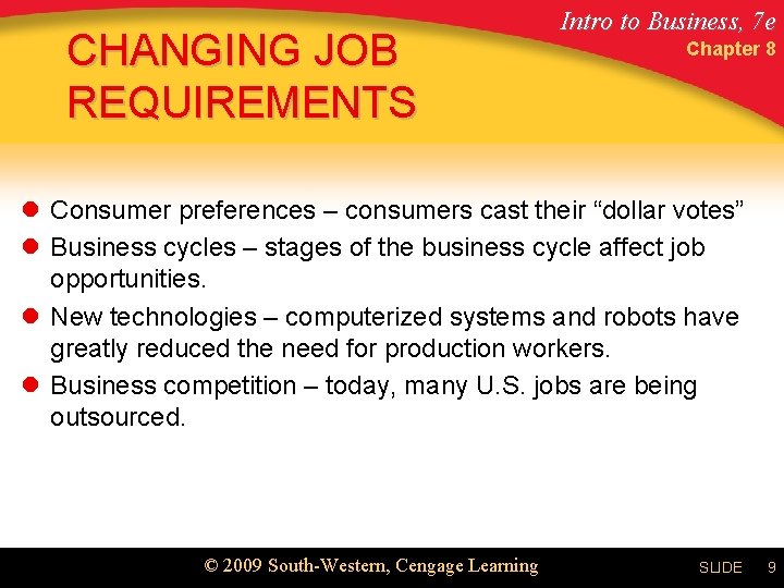 CHANGING JOB REQUIREMENTS Intro to Business, 7 e Chapter 8 l Consumer preferences –