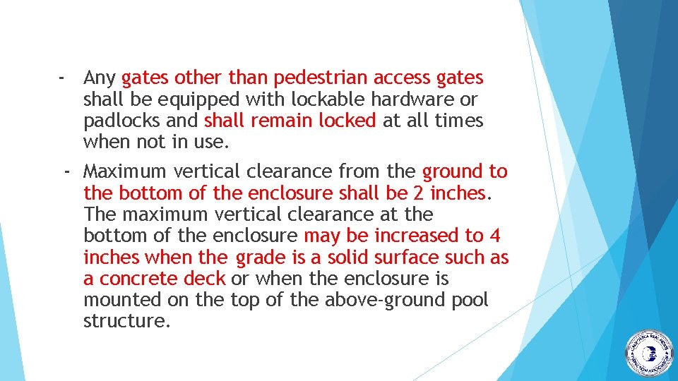 - Any gates other than pedestrian access gates shall be equipped with lockable hardware