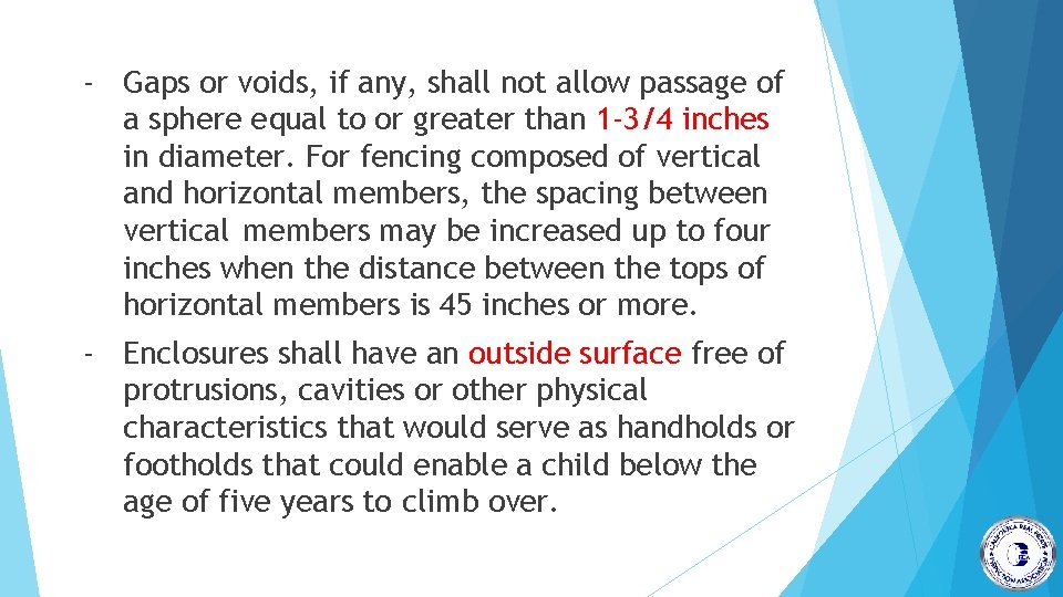 - Gaps or voids, if any, shall not allow passage of a sphere equal